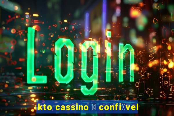 kto cassino 茅 confi谩vel