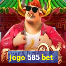 jogo 585 bet