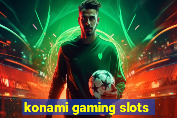 konami gaming slots