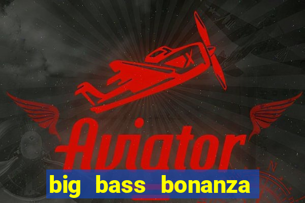 big bass bonanza slot rtp