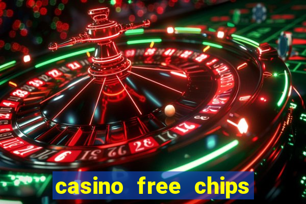 casino free chips no deposit