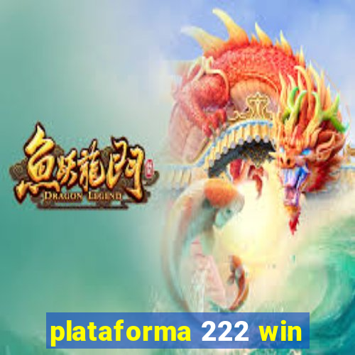 plataforma 222 win