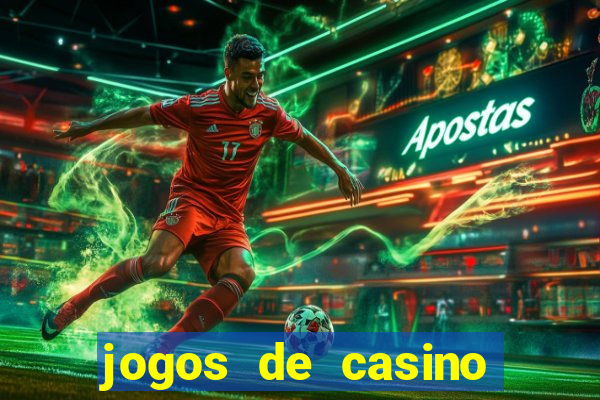 jogos de casino que da dinheiro no cadastro