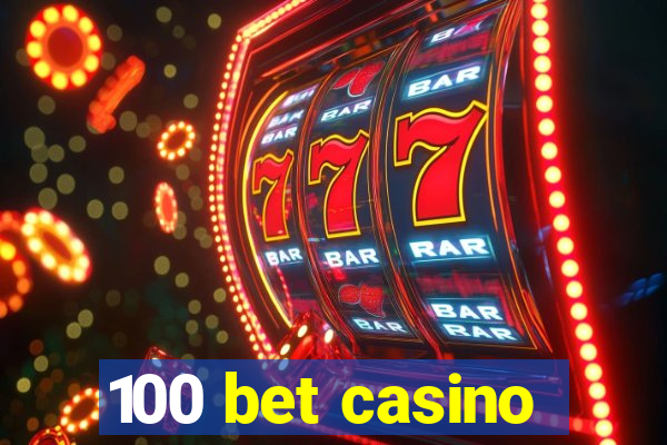 100 bet casino