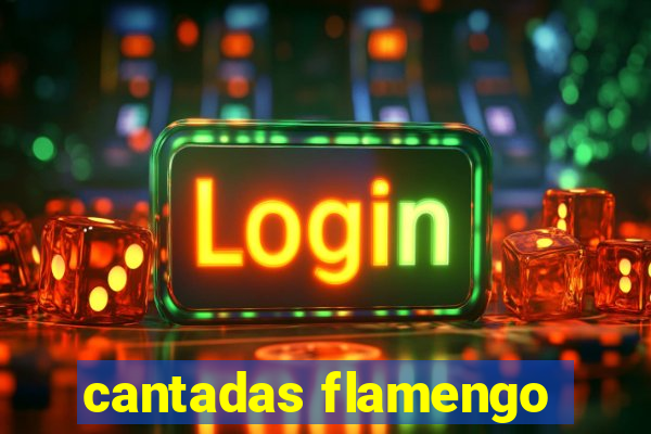 cantadas flamengo