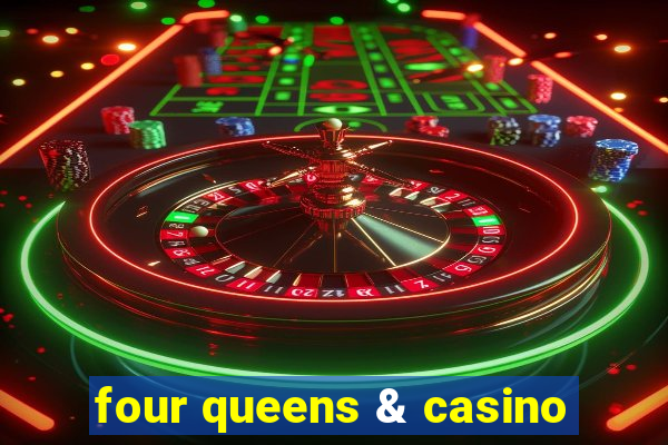 four queens & casino