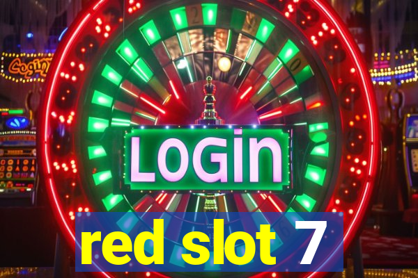 red slot 7