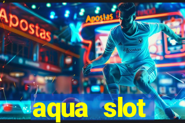 aqua slot porcentagem de jogos