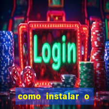 como instalar o jogo do tigrinho