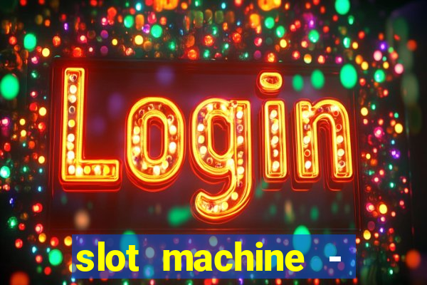 slot machine - free casino