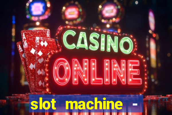 slot machine - free casino