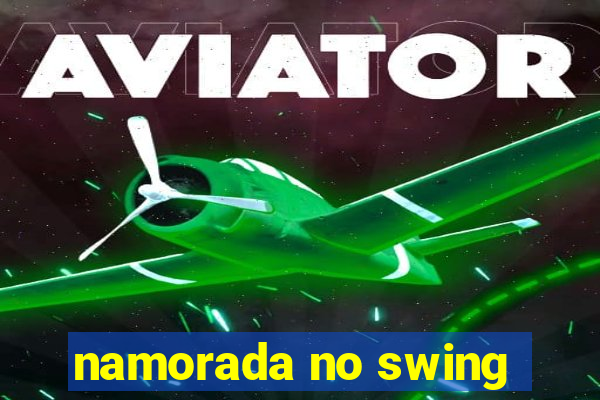 namorada no swing