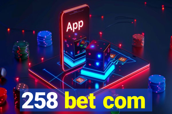 258 bet com