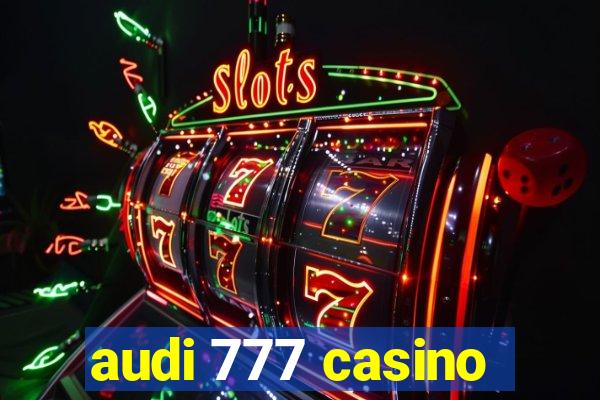 audi 777 casino