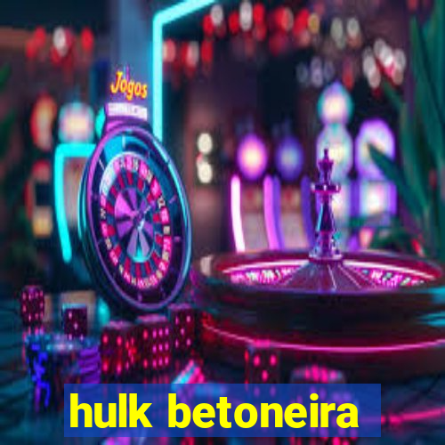 hulk betoneira