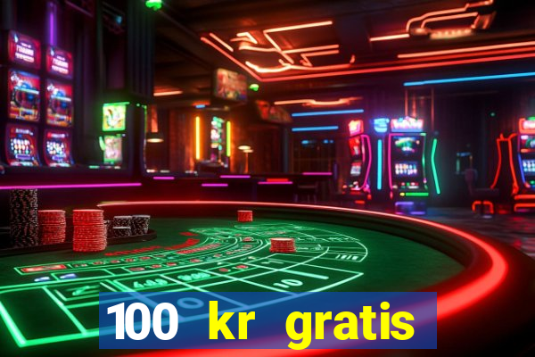 100 kr gratis casino 2018