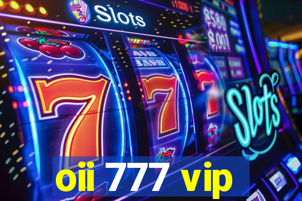 oii 777 vip