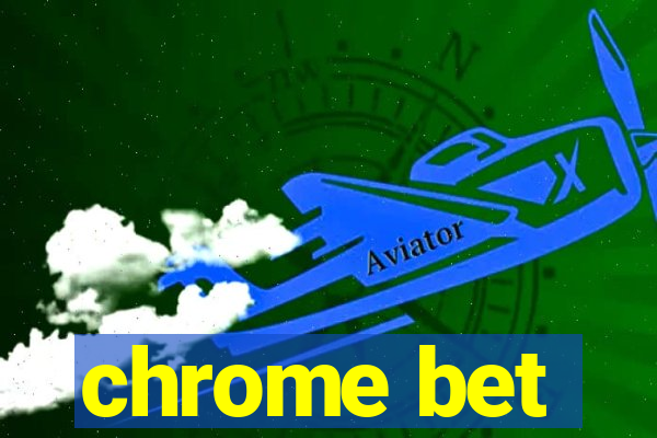 chrome bet