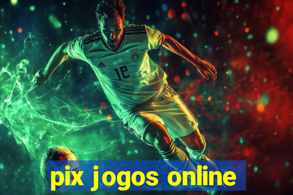 pix jogos online