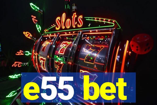 e55 bet