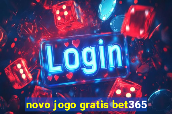 novo jogo gratis bet365