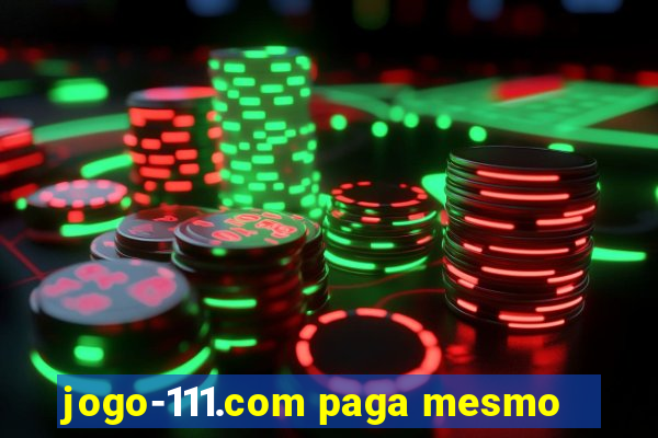 jogo-111.com paga mesmo