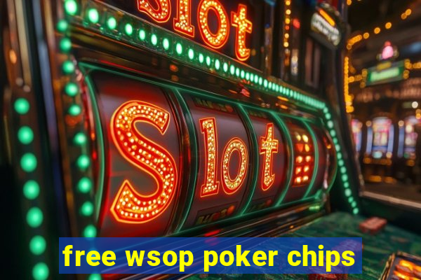 free wsop poker chips