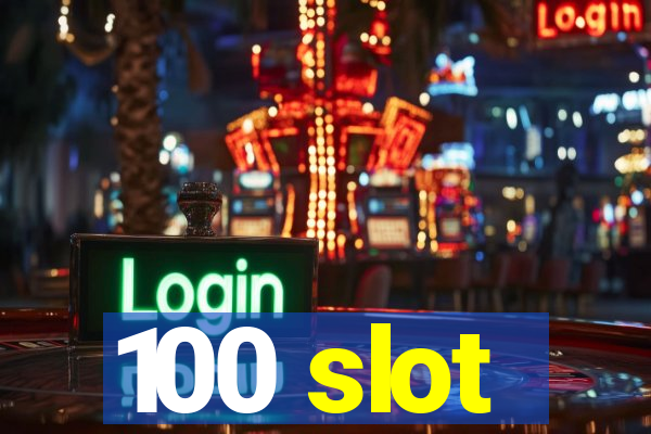 100 slot