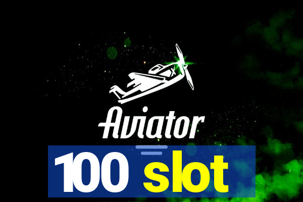 100 slot