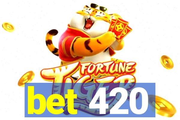 bet 420