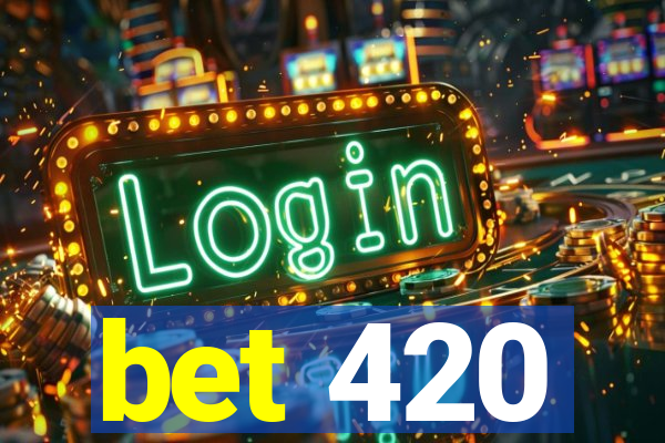 bet 420