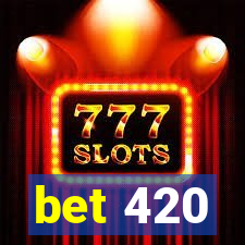 bet 420