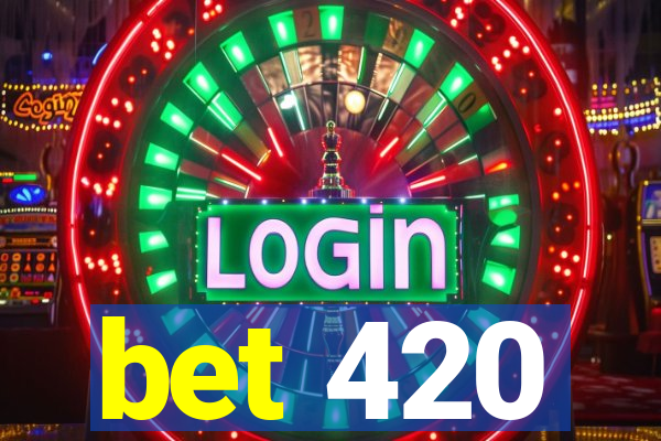 bet 420