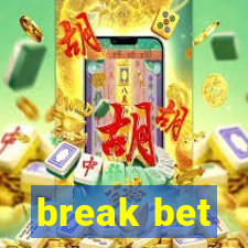 break bet