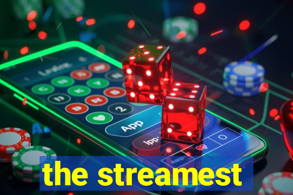 the streamest