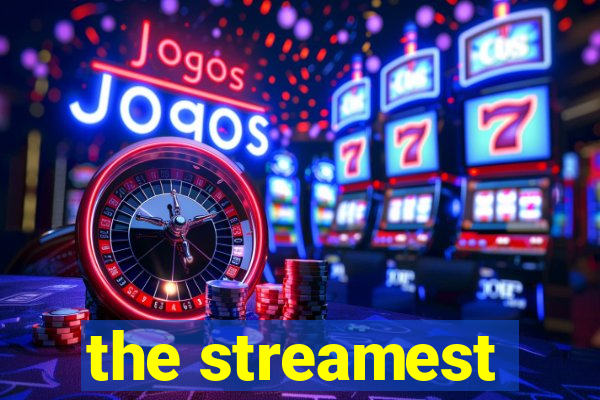 the streamest