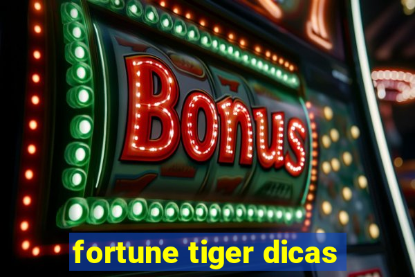 fortune tiger dicas