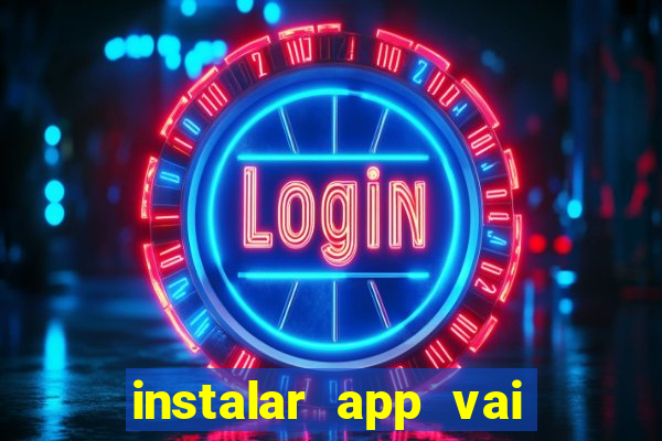 instalar app vai de bet