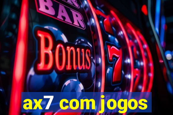 ax7 com jogos