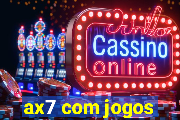 ax7 com jogos