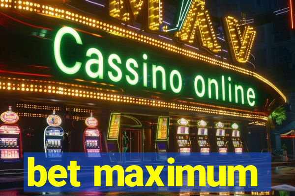 bet maximum