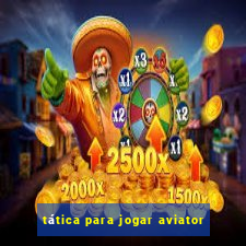 tática para jogar aviator