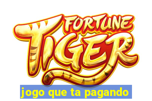 jogo que ta pagando