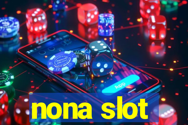 nona slot