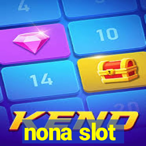 nona slot