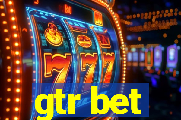 gtr bet