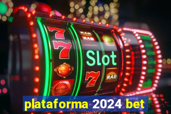 plataforma 2024 bet