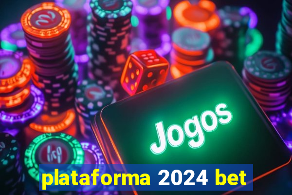 plataforma 2024 bet