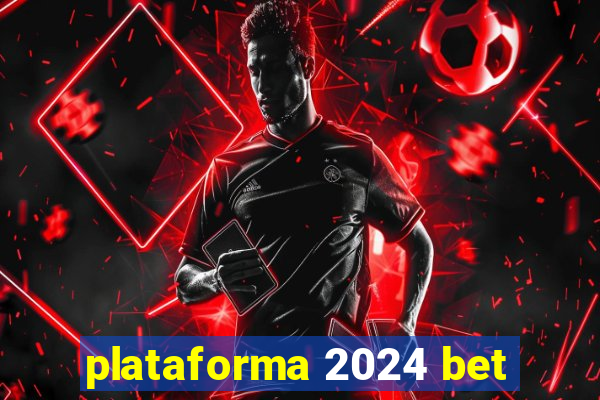 plataforma 2024 bet