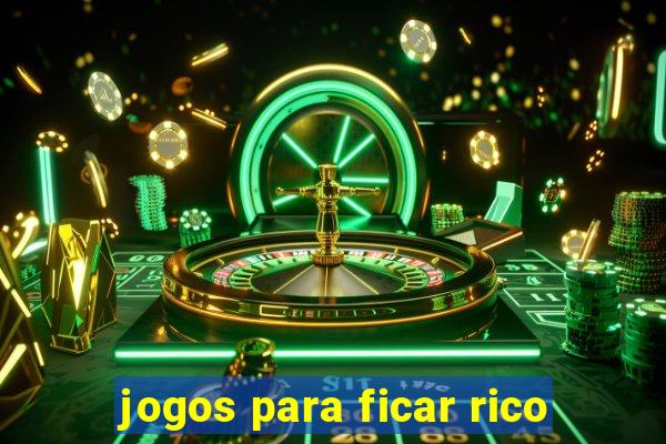 jogos para ficar rico